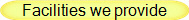 Facilities we provide